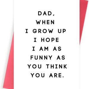 Huameigf Humor Father's Day Card for Dad, Snarky Father's Day Gift for Dad, Funny Birthday Card for Daddy, When l Grow Up l Hope l Am As Funny As You Think You Are