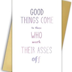 Huameigf Lovely Congratulations Card,Inspirational Work Hard Gifts,Good Things Come to Those Who Work Their Asses Off Card,Funny Promotions Cards for Friends